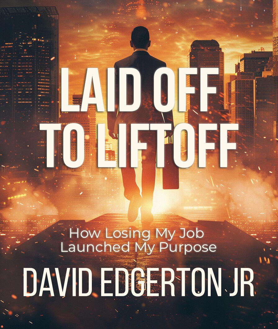 Laid Off To Lift Off How Losing My Job Launched My Purpose